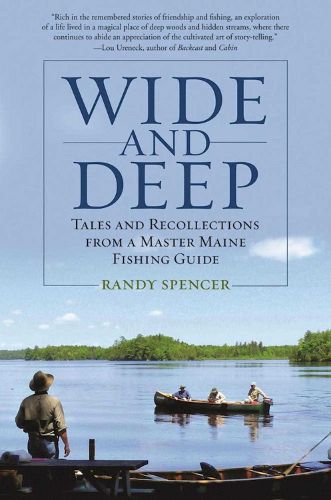 Cover image for Wide and Deep: Tales and Recollections from a Master Maine Fishing Guide