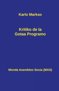 Cover image for Kritiko de la Gotaa Programo: Kun anta&#365;parolo de Frederiko Engelso kaj la letero al Bracke