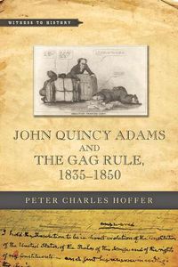 Cover image for John Quincy Adams and the Gag Rule, 1835-1850