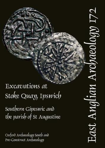 EAA 172: Excavations at Stoke Quay, Ipswich: Southern Gipeswic and the parish of St Augustine