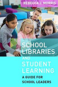 Cover image for School Libraries and Student Learning: A Guide for School Leaders