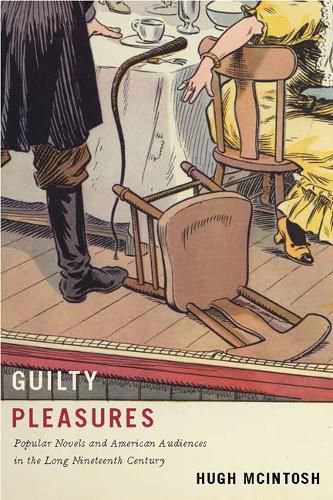 Cover image for Guilty Pleasures: Popular Novels and American Audiences in the Long Nineteenth Century
