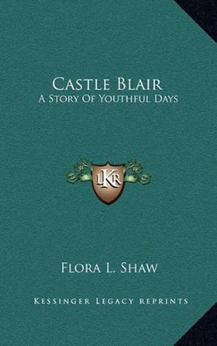 Castle Blair: A Story of Youthful Days