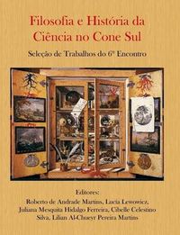 Cover image for Filosofia E Histria Da Cincia No Cone Sul. Seleo de Trabalhos Do 6 Encontro