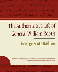 Cover image for The Authoritative Life of General William Booth