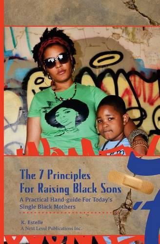 Cover image for 7 Principles for Raising Black Sons: A Practical Guides For Single Black Mother's