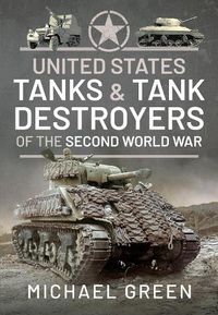 Cover image for United States Tanks and Tank Destroyers of the Second World War