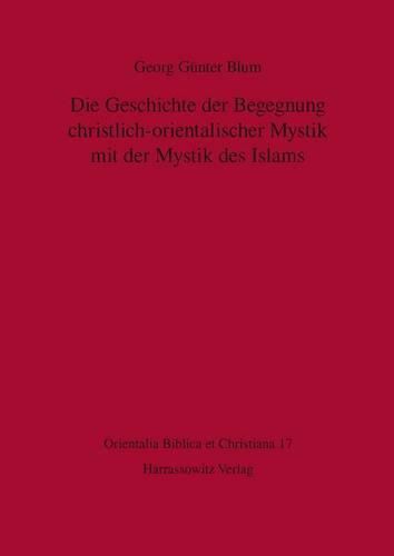 Cover image for Die Geschichte Der Begegnung Christlich-Orientalischer Mystik Mit Der Mystik Des Islams