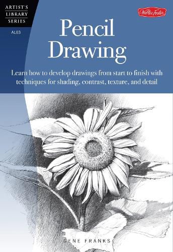 Cover image for Pencil Drawing: Learn how to develp drawings from start to finish with techniques for shading, contrast, texture, and detail