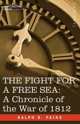 The Fight for a Free Sea: A Chronicle of the War of 1812