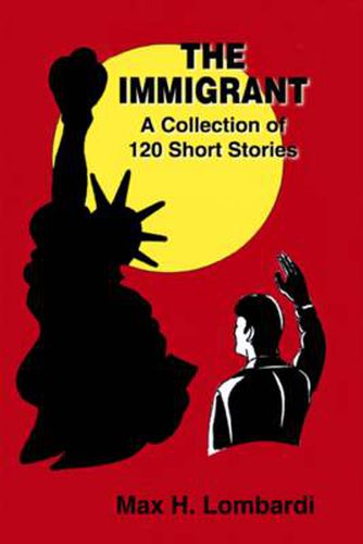 Cover image for The Immigrant: A Collection of 120 Short Stories