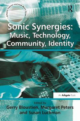 Cover image for Sonic Synergies: Music, Technology, Community, Identity