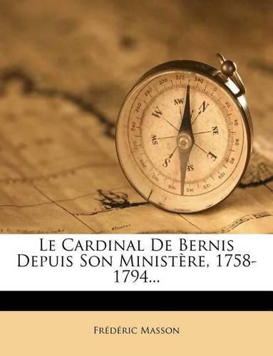 Cover image for Le Cardinal de Bernis Depuis Son Minist Re, 1758-1794...