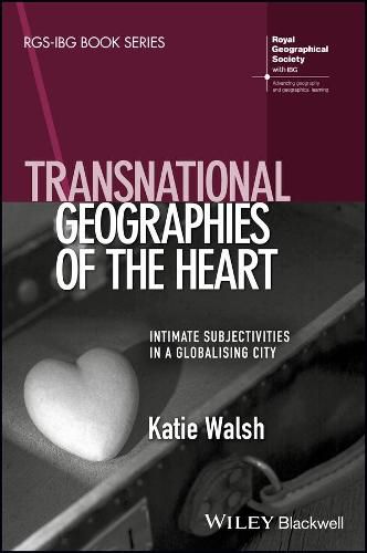 Cover image for Transnational Geographies of The Heart: Intimate Subjectivities in a Globalising City