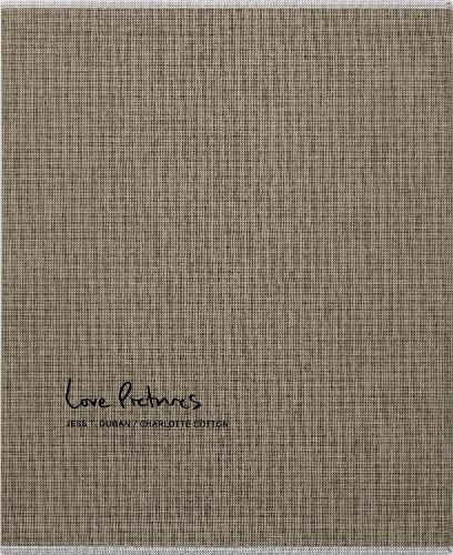 Cover image for Jess T. Dugan and Charlotte Cotton: Love Pictures