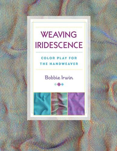 Cover image for Weaving Iridescence: Color Play for the Handweaver