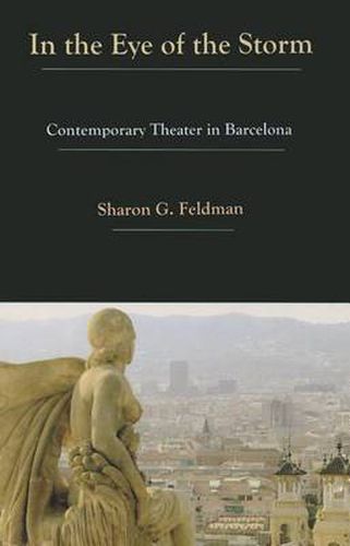 Cover image for In the Eye of the Storm: Contemporary Theatre in Barcelona