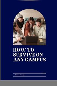 Cover image for How to Survive on Any Campus