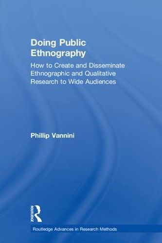 Cover image for Doing Public Ethnography: How to Create and Disseminate Ethnographic and Qualitative Research to Wide Audiences