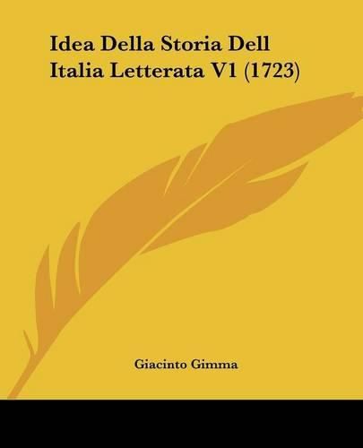 Cover image for Idea Della Storia Dell Italia Letterata V1 (1723)