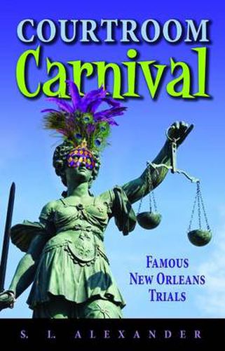 Cover image for Courtroom Carnival: Famous New Orleans Trials