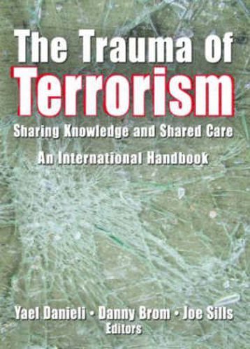 Cover image for The Trauma of Terrorism: Sharing Knowledge and Shared Care, An International Handbook