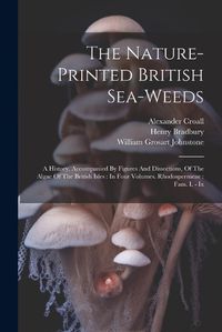 Cover image for The Nature-printed British Sea-weeds