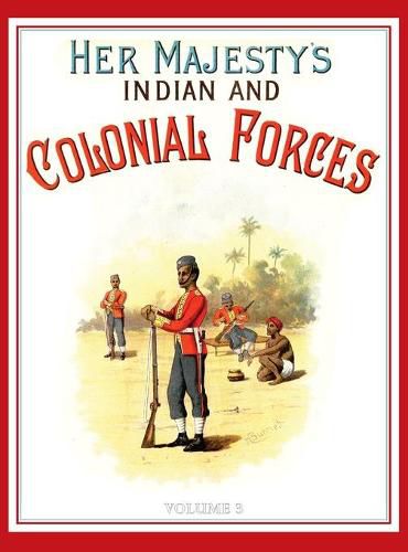 Cover image for Her Majesty's Army 1888: A Descripitive Account of the various regiments now comprising the Queen's Forces & Indian and Colonial Forces; VOLUME&#8200;3