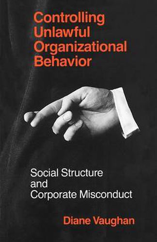 Cover image for Controlling Unlawful Organizational Behaviour: Social Structure and Corporate Mismanagement