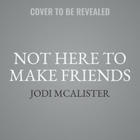 Cover image for Not Here to Make Friends