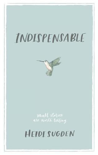 Cover image for Indispensable: Small Stories Are Worth Telling