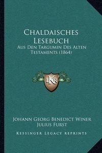 Cover image for Chaldaisches Lesebuch: Aus Den Targumin Des Alten Testaments (1864)