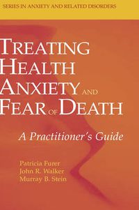 Cover image for Treating Health Anxiety and Fear of Death: A Practitioner's Guide