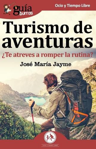 Cover image for GuiaBurros Turismo de Aventuras: ?Te atreves a romper la rutina?