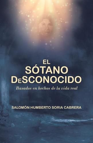 Cover image for El Sotano Desconocido: Basado En Hechos De La Vida Real