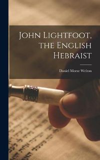 Cover image for John Lightfoot, the English Hebraist [microform]