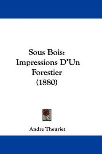 Sous Bois: Impressions D'Un Forestier (1880)