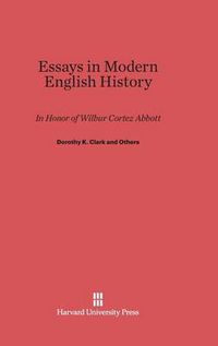 Cover image for Essays in Modern English History in Honor of Wilbur Cortez Abbott