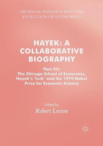 Cover image for Hayek: A Collaborative Biography: Part XV: The Chicago School of Economics, Hayek's 'luck' and the 1974 Nobel Prize for Economic Science