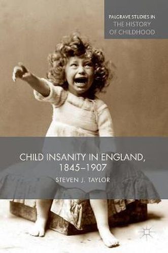 Cover image for Child Insanity in England, 1845-1907