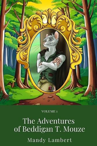 Cover image for The Adventures of Beddigan T. Mouze: Volume 1