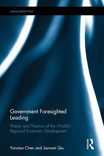 Cover image for Government Foresighted Leading: Theory and Practice of the World's Regional Economic Development