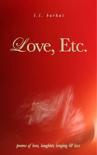 Cover image for Love, Etc.: Poems of Love, Laughter, Longing & Loss