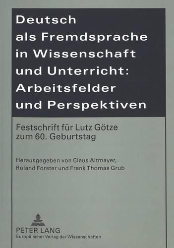 Cover image for Deutsch ALS Fremdsprache in Wissenschaft Und Unterricht: Arbeitsfelder Und Perspektiven: Festschrift Fuer Lutz Goetze Zum 60. Geburtstag