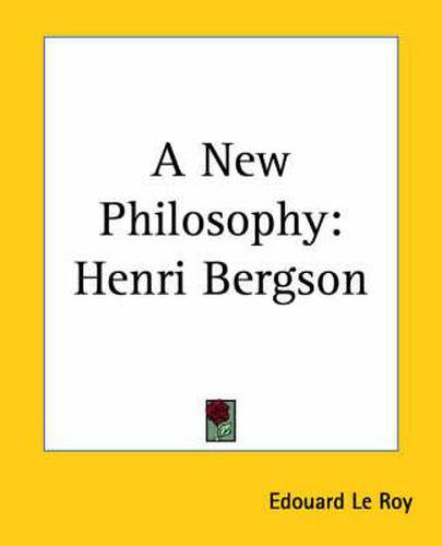 Cover image for A New Philosophy: Henri Bergson