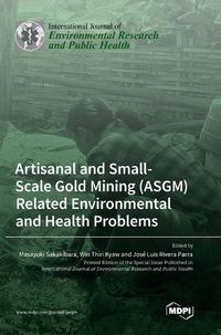 Cover image for Artisanal and Small-Scale Gold Mining (ASGM) Related Environmental and Health Problems