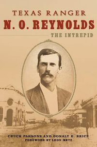 Cover image for Texas Ranger N. O. Reynolds, the Intrepid