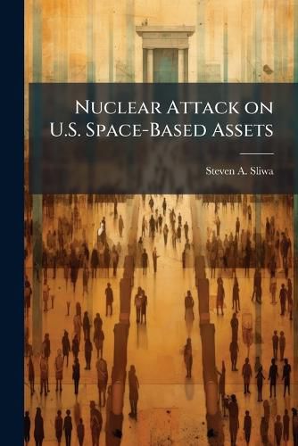 Cover image for Nuclear Attack on U.S. Space-Based Assets