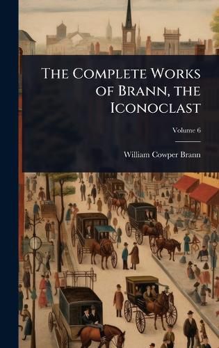 Cover image for The Complete Works of Brann, the Iconoclast