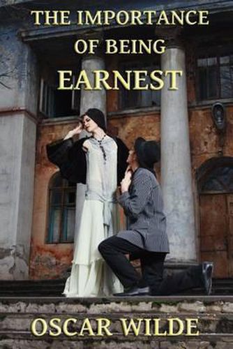 Cover image for The Importance of Being Earnest: A Trivial Comedy for Serious People